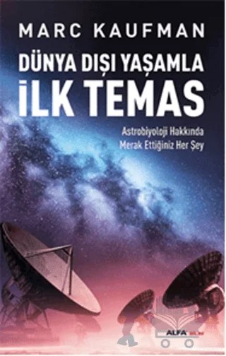Dünya Dışı Yaşamla İlk Temas – Marc Kaufman – Alfa Yayınları kitap kapağı