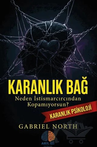 Karanlık Bağ Karanlık Psikoloji – Gabriel North – Akıl İzi Yayınları kitap kapağı