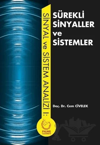 Sürekli Sinyaller ve Sistemler – Cem Civelek – Palme Yayıncılık kitap kapağı