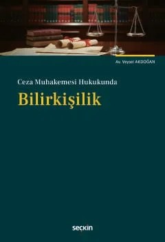 Ceza Muhakemesi Hukukunda Bilirkişilik – Veysel Akdoğan – Seçkin Yayıncılık kitap kapağı