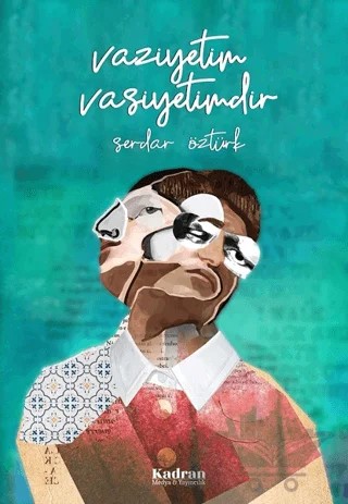 Vaziyetim Vasiyetimdir – Serdar Öztürk – Kadran Medya Yayıncılık kitap kapağı