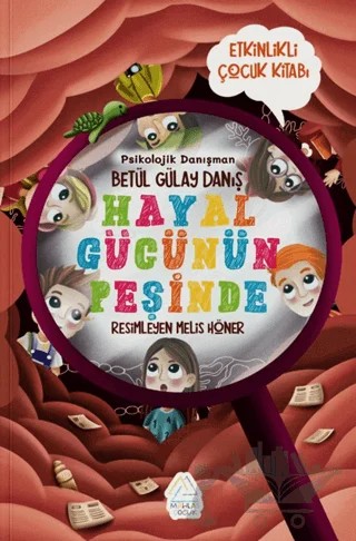 Hayal Gücünün Peşinde – Betül Gülay Danış – Mahlas Çocuk Yayınları kitap kapağı