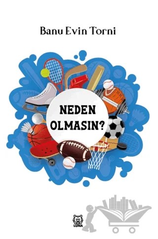 Neden Olmasın? – Banu Evin Torni – Luna Yayınları kitap kapağı