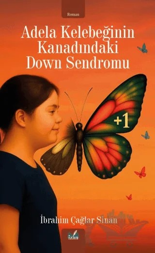 Adela Kelebeğinin Kanadındaki Down Sendromu – İbrahim Çağlar Sinan – İzan Yayıncılık kitap kapağı