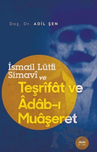 İsmail Lütfi Simavi ve Teşrifat ve Adab-ı Muaşeret – Adil Şen – Kitabe Yayınları kitap kapağı