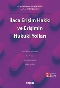 İlaca Erişim Hakkı ve Erişimin Hukuki Yolları – Berna Özpınar Gümrükçüoğlu, Pınar Aksoy Gülaslan – Seçkin Yayıncılık kitap kapağı