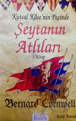 Şeytanın Atlıları Kutsal Kase’nin Peşinde 1. Kitap – Bernard Cornwell – Koridor Yayıncılık kitap kapağı