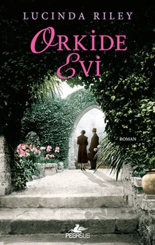 Orkide Evi – Lucinda Riley – Pegasus Yayınları kitap kapağı