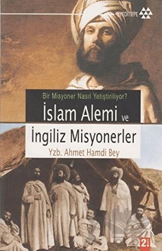 İslam Alemi ve İngiliz Misyonerler – Ahmed Hamdi Bey – Yeditepe Yayınevi kitap kapağı