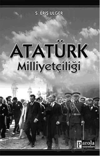 Atatürk Milliyetçiliği – S. Eriş Ülger – Parola Yayınları kitap kapağı