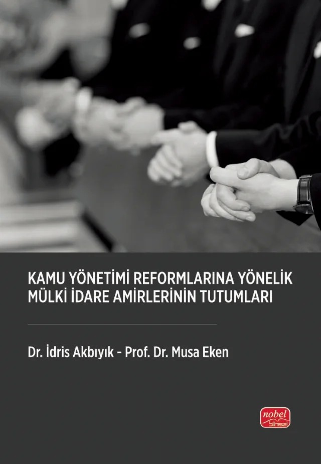 Kamu Yönetimi Reformlarına Yönelik Mülki İdare Amirlerinin Tutumları – İdris Akbıyık, Musa Eken – Nobel Bilimsel Eserler kitap kapağı