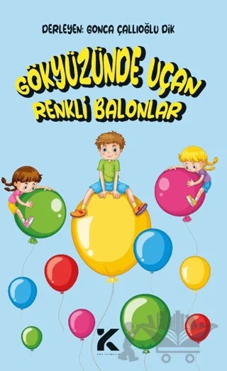 Gökyüzünde Uçan Renkli Balonlar – Gonca Çallıoğlu Dik – Kiba Yayımcılık kitap kapağı