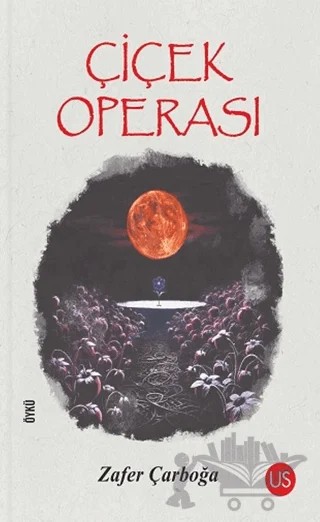 Çiçek Operası – Zafer Çarboğa – US Yayınları kitap kapağı