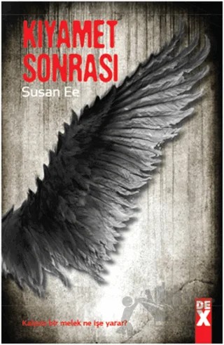 Meleğin Düşüşü 2 - Kıyamet Sonrası – Susan Ee – Dex Yayınevi kitap kapağı