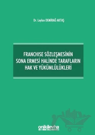 Franchise Sözleşmesinin Sona Ermesi Halinde Tarafların Hak ve Yükümlülükleri – Leylan Demirağ Aktaş – On İki Levha Yayınları kitap kapağı