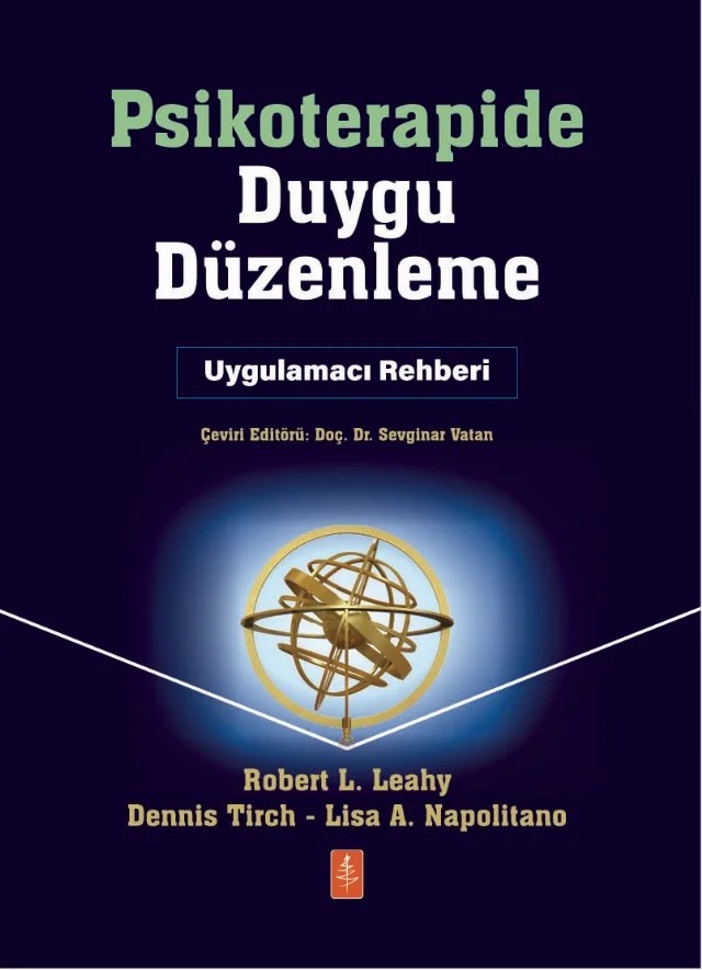 PSİKOTERAPİDE DUYGU DÜZENLEME - Uygulamacı Rehber / EMOTION REGULATION IN PSYCHOTHERAPY - A Practitioner’s Guide – Robert L. Leahy, Dennis Tirch, Lisa A. Napolitano – Nobel Yaşam kitap kapağı