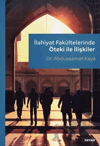 İlahiyat Fakültelerinde Öteki ile İlişkiler – Abdussamet Kaya – Beyan Yayınları kitap kapağı