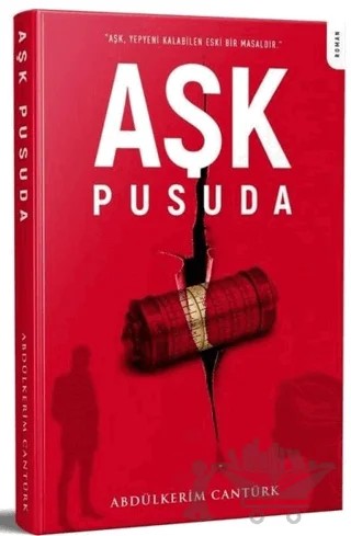 Aşk Pusuda – Abdülkerim Cantürk – IQ Kültür Sanat Yayıncılık kitap kapağı