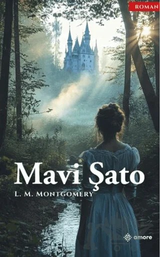 Mavi Şato – L. M. Montgomery – Amore Yayınevi kitap kapağı