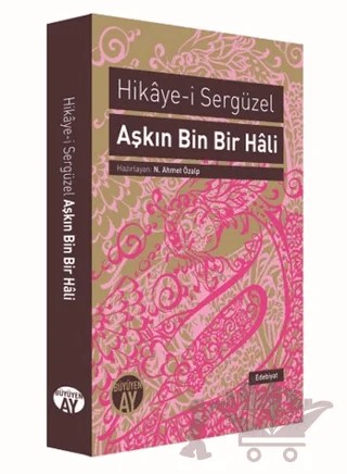Aşkın Bin Bir Hali : Hikaye-i Sergüzel – Anonim – Büyüyen Ay Yayınları kitap kapağı