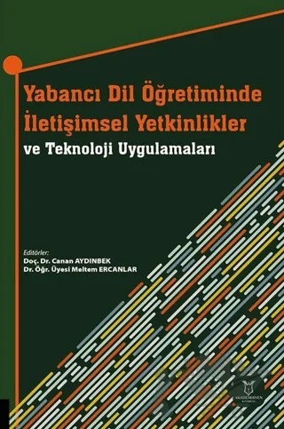 Yabancı Dil Öğretiminde İletişimsel Yetkinlikler ve Teknoloji Uygulamaları – Canan Aydınbek, Meltem Ercanlar – Akademisyen Kitabevi kitap kapağı