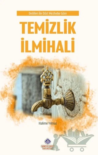 Delilleriyle Dört Mezhebe Göre Temizlik İlmihali – Halime Yılmaz – Nebevi Hayat Yayınları kitap kapağı