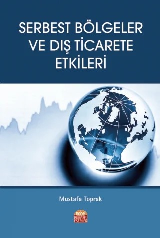 Serbest Bölgeler ve Dış Ticarete Etkileri – Mustafa Toprak – Nobel Bilimsel Eserler kitap kapağı