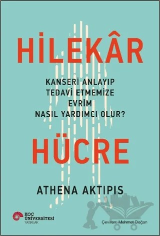 Hilekar Hücre – Athena Aktipis – Koç Üniversitesi Yayınları kitap kapağı