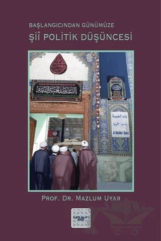 Şii Politik Düşüncesi (Başlangıcından Günümüze) – Mazlum Uyar – İyidüşün Yayınları kitap kapağı