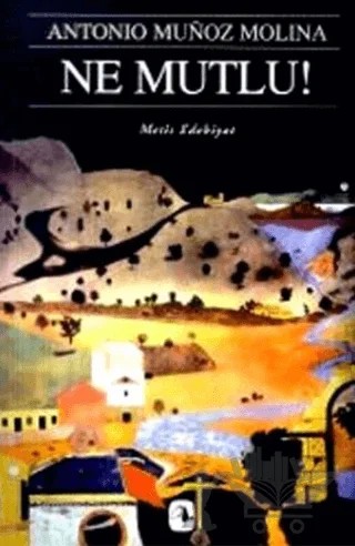 Ne Mutlu – Antonio Munoz Molina – Metis Yayınları kitap kapağı