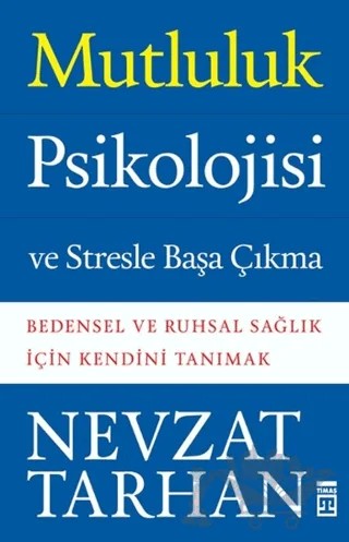 Mutluluk Psikolojisi ve Stresle Başa Çıkma – Nevzat Tarhan – Timaş Yayınları kitap kapağı