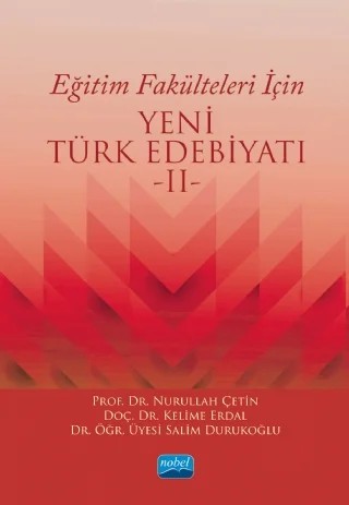 Eğitim Fakülteleri İçin YENİ TÜRK EDEBİYATI -II- – Nurullah Çetin, Kelime Erdal, Salim Durukoğlu – Nobel Akademik Yayıncılık kitap kapağı
