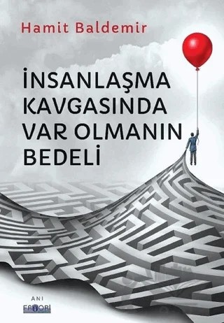 İnsanlaşma Kavgasında Var Olmanın Bedeli – Hamit Baldemir – Favori Yayınları kitap kapağı