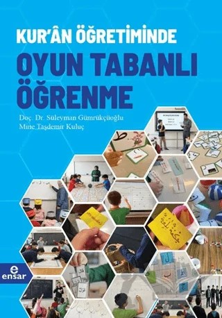 Kur'an Öğretiminde Oyun Tabanlı Öğrenme – Süleyman Gümrükçüoğlu, Mine Taşdemir Kuluç – Ensar Neşriyat kitap kapağı