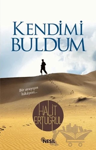 Kendimi Buldum – Halit Ertuğrul – Nesil Yayınları kitap kapağı