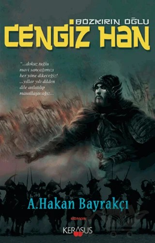 Bozkırın Oğlu Cengiz Han – A. Hakan Bayrakçı – Kerasus Yayınları kitap kapağı