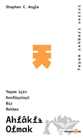 Ahlaklı Olmak – Stephen C. Angle – Okuyan Us Yayınları kitap kapağı