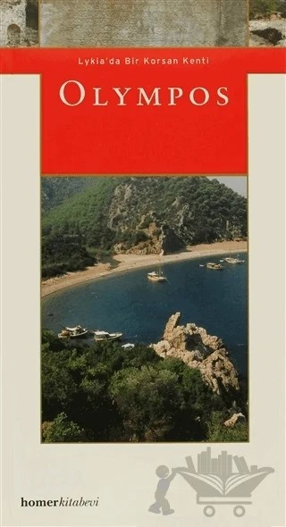 Olympos Lykia’da Bir Korsan Kenti – Ahmet Nadir Topoğraf, Ebru Parman, Elif Uğurlu, Erkan Uçkan, Gökçen Öztaşkın, Hande Yeşilova, Muradiye Bursalı, Orhan Atvur, Seçkin Evcim, Yalçın Mergen, Yelda Olcay Uçkan, Zeliha Demirel Gökalp, Zeynep Kaya – Homer Kitabevi kitap kapağı