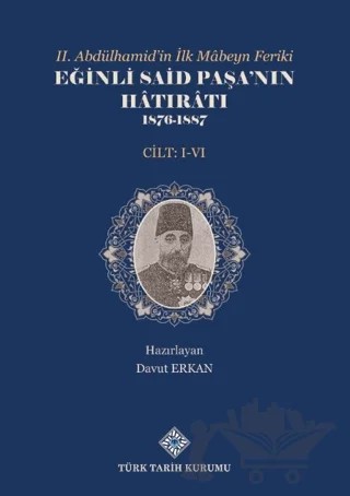 II.Abdülhamid'in İlk Mâbeyn Feriki Eğinli Said Paşa'nın Hâtırâtı 1876- 1887 (I.-VI.Cilt Takım) – Davut Erkan – Türk Tarih Kurumu Yayınları kitap kapağı