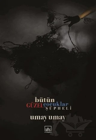 Bütün Güzel Çocuklar Şüpheli – Umay Umay – İthaki Yayınları kitap kapağı
