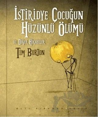 İstiridye Çocuğun Hüzünlü Ölümü ve Diğer Hikayeler (Ciltli) – Tim Burton – Altıkırkbeş Yayınları kitap kapağı