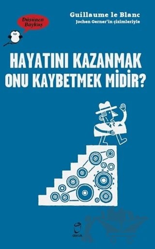Hayatını Kazanmak Onu Kaybetmek Midir? - Düşünen Baykuş – Guillaume le Blanc – Doruk Yayınları kitap kapağı