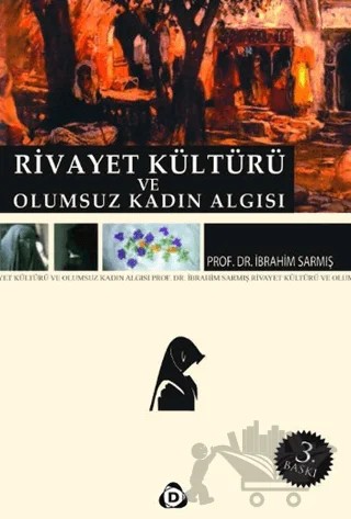 Rivayet Kültürü ve Olumsuz Kadın Algısı – İbrahim Sarmış – Düşün Yayıncılık kitap kapağı