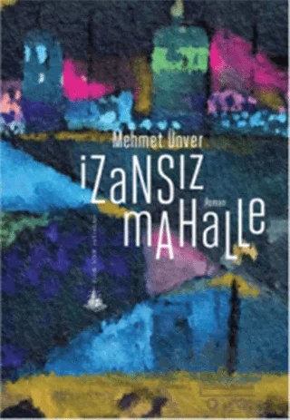 İzansız Mahalle – Mehmet Ünver – Yitik Ülke Yayınları kitap kapağı