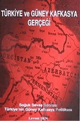 Türkiye Ve Güney Kafkasya Gerçeği – Levent Şen – Ürün Yayınları kitap kapağı