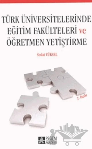 Türk Üniversitelerinde Eğitim Fakülteleri ve Öğretmen Yetiştirme – Sedat Yüksel – Pegem Akademi Yayıncılık kitap kapağı
