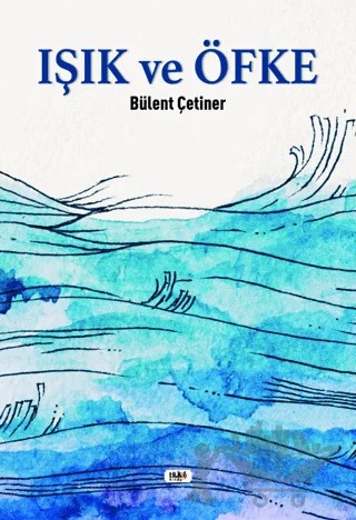 Işık ve Öfke – Bülent Çetiner – Tilki Kitap kitap kapağı