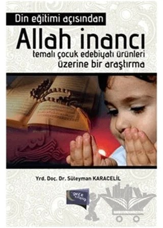Din Eğitimi Açısından Allah İnancı Temalı – Süleyman Karacelil – Gece Kitaplığı kitap kapağı