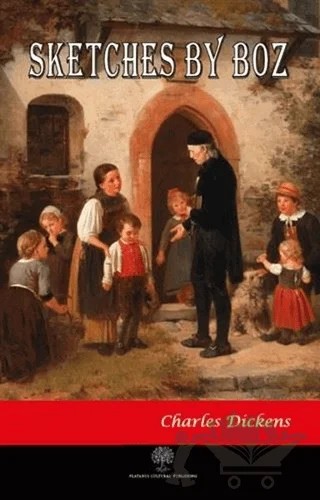 Sketches by Boz – Charles Dickens – Platanus Publishing kitap kapağı
