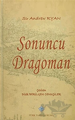 Sonuncu Dragoman – Sir Andrew Ryan – Türk Tarih Kurumu Yayınları kitap kapağı